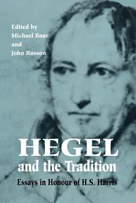 Hegel és a hagyomány: Essays in Honour of H.S. Harris - Hegel and the Tradition: Essays in Honour of H.S. Harris