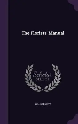 A virágkötők kézikönyve - The Florists' Manual