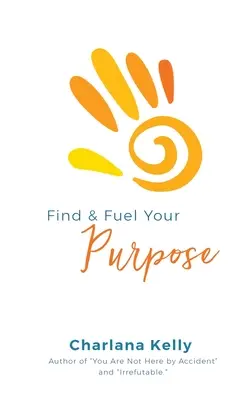 Találd meg és tápláld a célodat - Find & Fuel Your Purpose