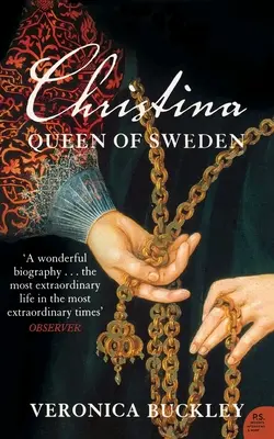 Krisztina svéd királynő: Egy európai különc nyugtalan élete - Christina Queen of Sweden: The Restless Life of a European Eccentric