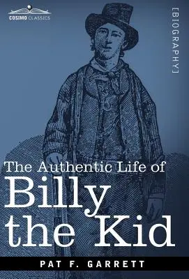 Billy the Kid hiteles élete - The Authentic Life of Billy the Kid