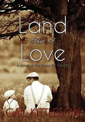 Land That I Love: a Texas Hill Country regénye - Land That I Love: a Novel of the Texas Hill Country