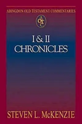 Abingdon Old Testament Commentaries: Chronicles: I & II. - Abingdon Old Testament Commentaries: I & II Chronicles