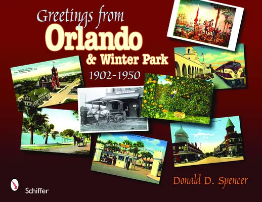 Üdvözlet a floridai Orlandóból és Winter Parkból: 1902-1950 - Greetings from Orlando & Winter Park, Florida: 1902-1950