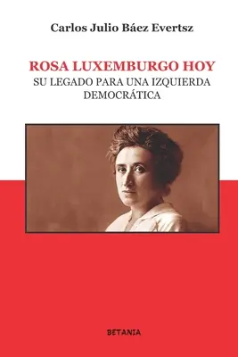 Rosa Luxemburgo hoy: Su legado para una izquierda democrtica
