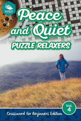 Nyugalom és béke Puzzle Relaxers Vol 4: Keresztrejtvény kezdőknek kiadás - Peace and Quiet Puzzle Relaxers Vol 4: Crossword For Beginners Edition