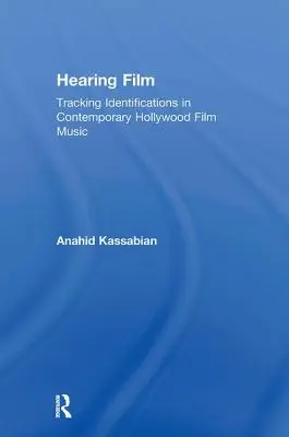 Filmet hallgatni: Identifikációk nyomában a kortárs hollywoodi filmzenében - Hearing Film: Tracking Identifications in Contemporary Hollywood Film Music