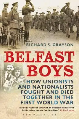 Belfasti fiúk: Hogyan harcoltak és haltak együtt unionisták és nacionalisták az első világháborúban - Belfast Boys: How Unionists and Nationalists Fought and Died Together in the First World War