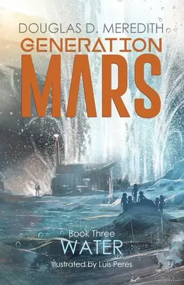 Víz: A Mars nemzedéke, harmadik könyv - Water: Generation Mars, Book Three