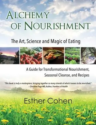 A táplálkozás alkímiája: Az evés művészete, tudománya és mágiája - Alchemy of Nourishment: The Art, Science and Magic of Eating