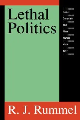 Halálos politika: Szovjet népirtás és tömeggyilkosság 1917 óta - Lethal Politics: Soviet Genocide and Mass Murder Since 1917