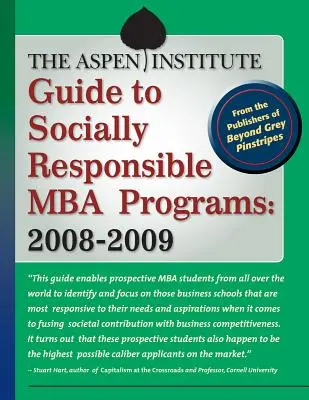 Az Aspen Intézet útmutatója a társadalmilag felelős MBA-programokhoz: 2008-2009 - The Aspen Institute Guide to Socially Responsible MBA Programs: 2008-2009