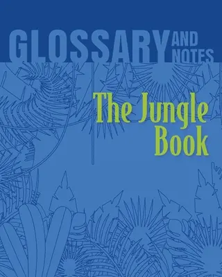 A dzsungel könyve Szótár és jegyzetek: A dzsungel könyve - The Jungle Book Glossary and Notes: The Jungle Book