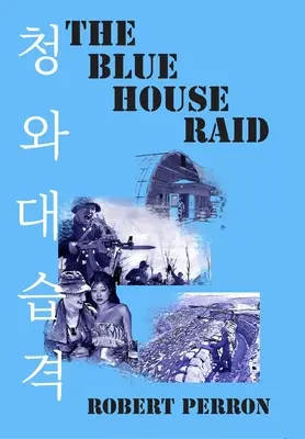 A Blue House Raid: Az amerikai gyalogság és a koreai DMZ-konfliktus - The Blue House Raid: American Infantry and the Korean DMZ Conflict