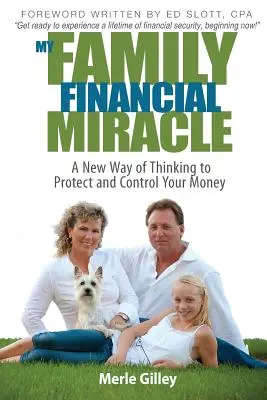 Az én családi pénzügyi csodám: Új gondolkodásmód a pénzed védelméhez és ellenőrzéséhez - My Family Financial Miracle: A New Way of Thinking to Protect and Control Your Money