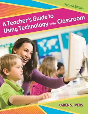 Tanári útmutató a technológia tanórai használatához - A Teacher's Guide to Using Technology in the Classroom