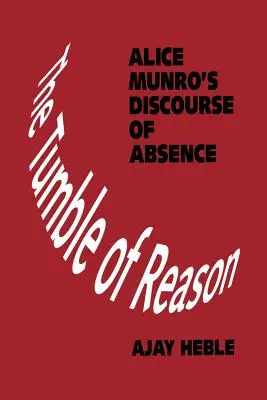 Az ész bukdácsolása: Alice Munro: A távollét diskurzusa - The Tumble of Reason: Alice Munro's Discourse of Absence