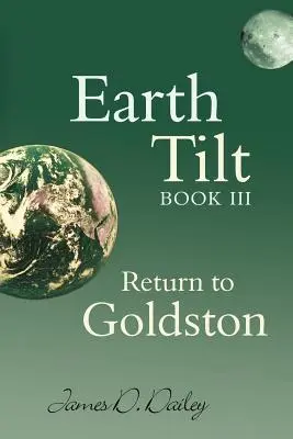 Föld dőlése, III. könyv: Visszatérés Goldstonba - Earth Tilt, Book III: Return to Goldston