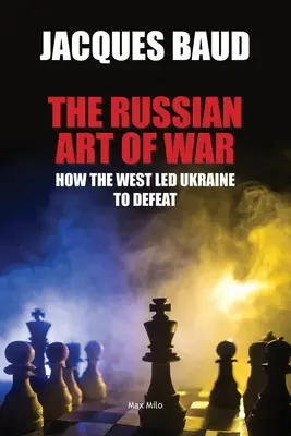 A háború orosz művészete: Hogyan vezette a Nyugat Ukrajnát a vereségbe? - The Russian Art of War: How the West Led Ukraine to Defeat