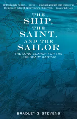 A hajó, a szent és a tengerész: A legendás Kad'yak hosszú keresése - The Ship, the Saint, and the Sailor: The Long Search for the Legendary Kad'yak