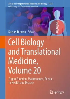 Sejtbiológia és transzlációs orvostudomány, 20. kötet: Szervműködés, fenntartás, javítás egészségben és betegségben - Cell Biology and Translational Medicine, Volume 20: Organ Function, Maintenance, Repair in Health and Disease