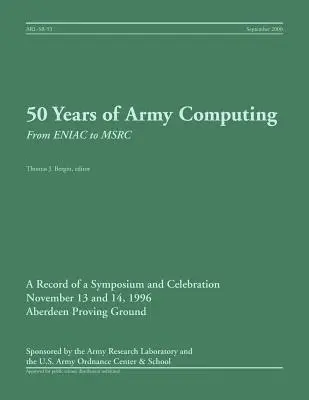 A katonai számítástechnika 50 éve: Az ENIAC-tól az MSRC-ig - 50 Years of Army Computing: From ENIAC to MSRC