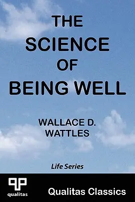 A jóllét tudománya (Qualitas Classics) - The Science of Being Well (Qualitas Classics)