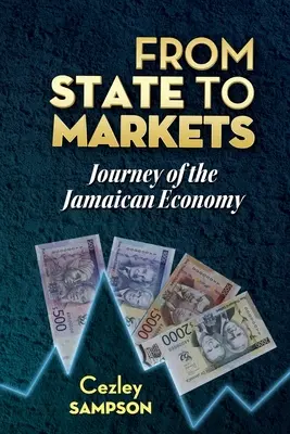 Az államtól a piacokig: A jamaikai gazdaság útja - From State To Markets: Journey of the Jamaican Economy