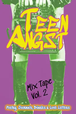 Teen Angst Mix Tape Vol. 2: Versek, naplók, naplók és szerelmes levelek - Teen Angst Mix Tape Vol. 2: Poetry, Journals, Diaries & Love Letters