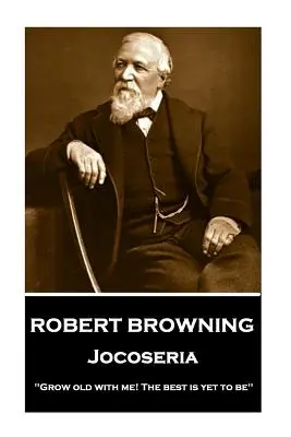 Robert Browning - Jocoseria: Öregedj meg velem! A legjobb még hátravan