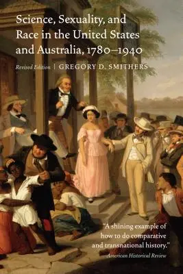 Věda, sexualita a rasa ve Spojených státech a Austrálii v letech 1780-1940 - Science, Sexuality, and Race in the United States and Australia, 1780-1940