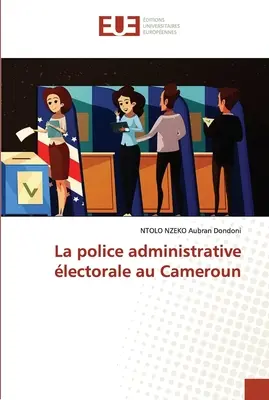 La police administrative lectorale au Cameroun