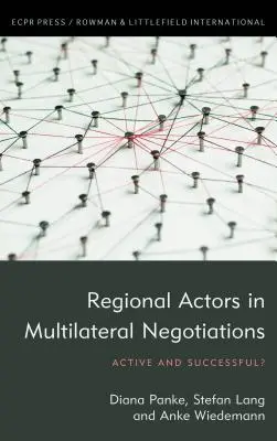 Regionális szereplők a többoldalú tárgyalásokon: Aktívak és sikeresek? - Regional Actors in Multilateral Negotiations: Active and Successful?