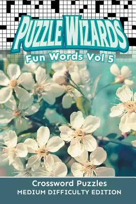 Puzzle Wizards Fun Words Vol 5: Keresztrejtvények közepes nehézségű kiadás - Puzzle Wizards Fun Words Vol 5: Crossword Puzzles Medium Difficulty Edition