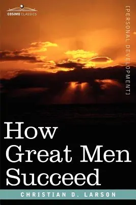 Hogyan sikeresek a nagy emberek - How Great Men Succeed
