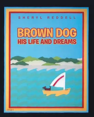 Barna kutya: élete és álmai - Brown Dog: His Life and Dreams