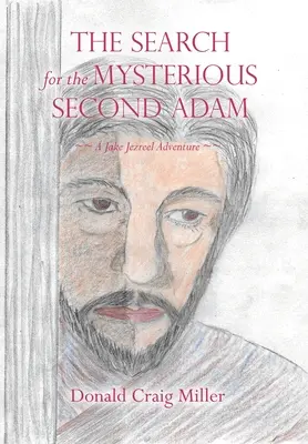 A titokzatos második Ádám keresése: Jake Jezreel kalandja - The Search For the Mysterious Second Adam: a Jake Jezreel Adventure