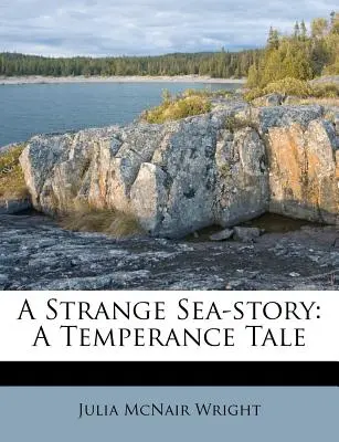 Egy különös tengeri történet: A Temperance Tale - A Strange Sea-Story: A Temperance Tale