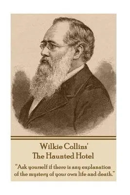 Wilkie Collins: A kísértetjárta szálloda: Kérdezd meg magadtól, hogy van-e magyarázat a saját életed és halálod rejtélyére.„”” - Wilkie Collins' The Haunted Hotel: Ask yourself if there is any explanation of the mystery of your own life and death.