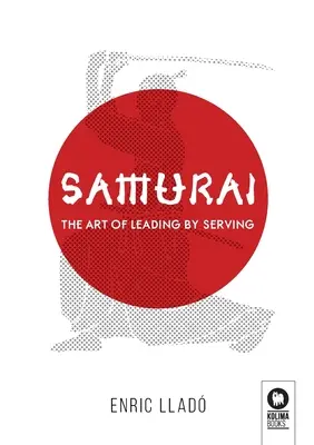 Szamurájok: A vezetés művészete a szolgálat által - Samurai: The art of leading by serving