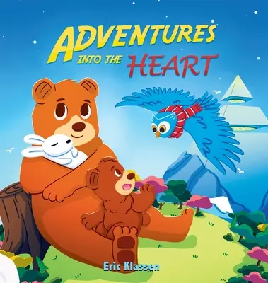 Kalandok a szívbe, 3. könyv: Játékos történetek a családi szeretetről 3-8 éves gyerekeknek - Adventures Into the Heart, Book 3: Playful Stories About Family Love for Kids Ages 3-8