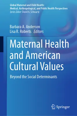 Az anyai egészség és az amerikai kulturális értékek: Beyond the Social Determinants - Maternal Health and American Cultural Values: Beyond the Social Determinants