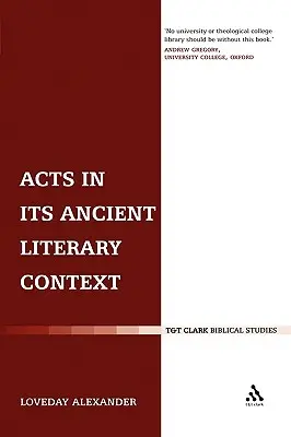 Acts in Its Ancient Literary Context: A Classicist Looks at the Acts of the Apostles