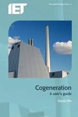 Cogeneration: A User's Guide: A User's Guide - Cogeneration: A User's Guide