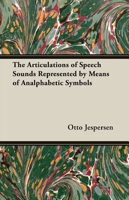 A beszédhangok artikulációi analfabétikus szimbólumok segítségével ábrázolva - The Articulations of Speech Sounds Represented by Means of Analphabetic Symbols