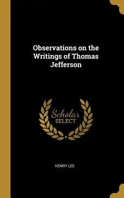 Megfigyelések Thomas Jefferson írásaihoz - Observations on the Writings of Thomas Jefferson