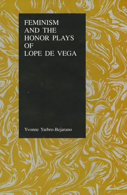 A feminizmus és Lope de Vega becsületjátékai - Feminism and the Honor Plays of Lope de Vega