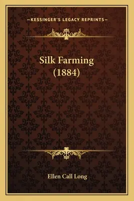 Selyemtermesztés (1884) - Silk Farming (1884)