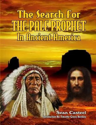 A sápadt próféta keresése az ókori Amerikában - The Search For The Pale Prophet In Ancient America