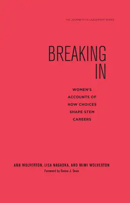 Betörés: Nők beszámolói arról, hogy a választások hogyan alakítják a karriert a száraknál - Breaking in: Women's Accounts of How Choices Shape Stem Careers